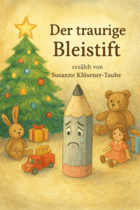 Der traurige Bleistift. Ein weihnachtliches Kindermärchen